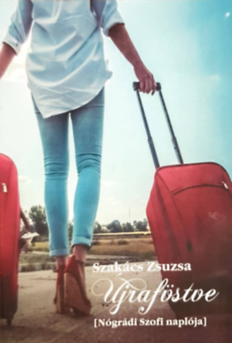 Szak�cs Zsuzsa - �jraf�stve [N�gr�di Szofi napl�ja]