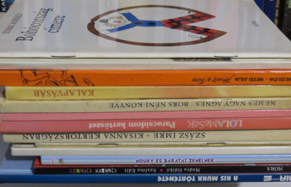 Csuks Istvn, D. Tth Kriszta, Mezei va-Mezei Jlia, Simai Mihly, Sebk va, Szsz Imre, Madeleine Riffaud, Gregory Williams, Wilhelm Hauff, Mdra Ildik Nemes Nagy gnes - 13 db meseknyv - versesknyv: Cinber Cirkusz; A kis Mukk; Az eltnt kalap; A csodlatos macska; Nouky s bartai; Kisanna Kertorszgban; Hiszke; Bohcorszg cmere; Felntt mdra; Paracsidom kertszet; Kalandozs Betorszgban; K