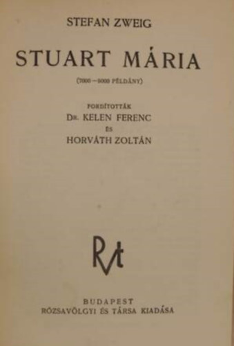 SZERZ Stefan Zweig FORDT Horvth Zoltn Dr. Kelen Ferenc RLA SZL Stuart Mria - Stuart Mria - (Rvagylvgyi s Trsa Kiadsa)