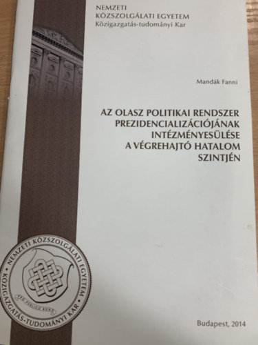 Mandk Fanni - Az olasz politikai rendszer prezidencializijnak intzmnyeslse a vgrehajt hatalom szintjn