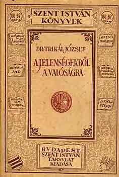 Dr. Trik�l J�zsef - A jelens�gekb�l a val�s�gba