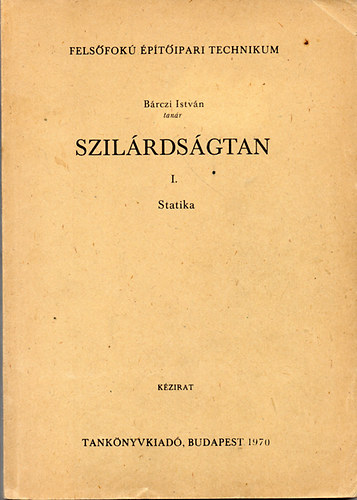 Brczi Istvn - Szilrdsgtan I. - Statika