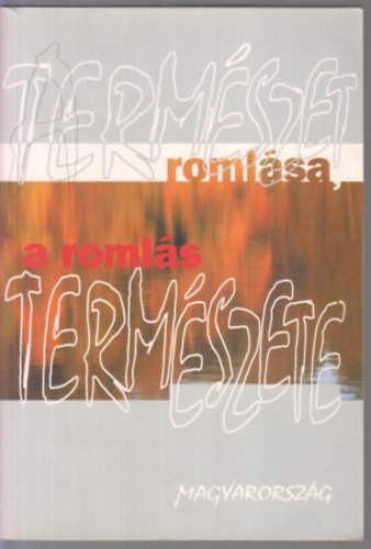 Gad Gyrgy Pl  (szerk.) - A termszet romlsa, a romls termszete