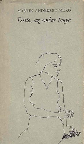 Andersen Martin Nex� - Ditte, az ember l�nya
