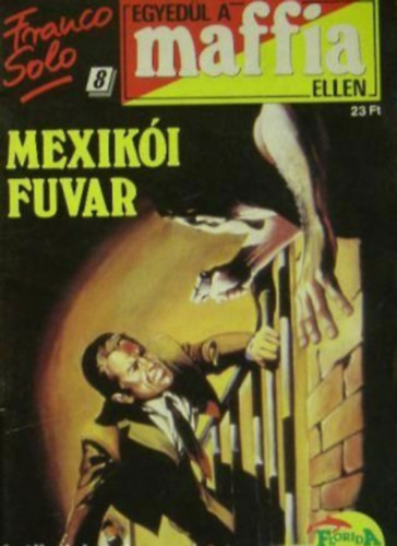 Franco Solo - Mexiki fuvar (Egyedl a maffia ellen 8.)