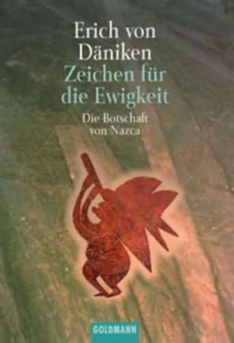 Erich von Dniken - ZEICHEN FR DIE EWIGKEIT - DIE BOTSCHAFT VON NAZCA