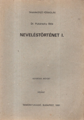 Dr. Puk�nszky B�la - Nevel�st�rt�net I. - Tan�rk�pz� F�iskol�k