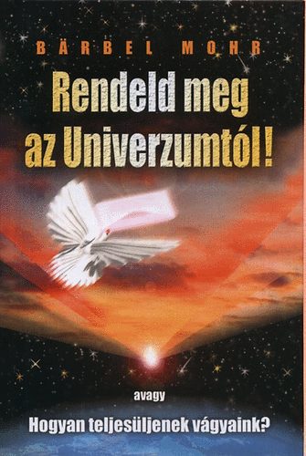 Barbel Mohr - Rendeld meg az Univerzumt�l!