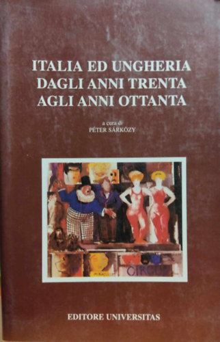 Srkzy Pter - Italia ed Ungheria dagli anni trenta agli anni ottanta (Editore Universitas)