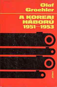Olaf Groehler - A koreai háború 1951-1953