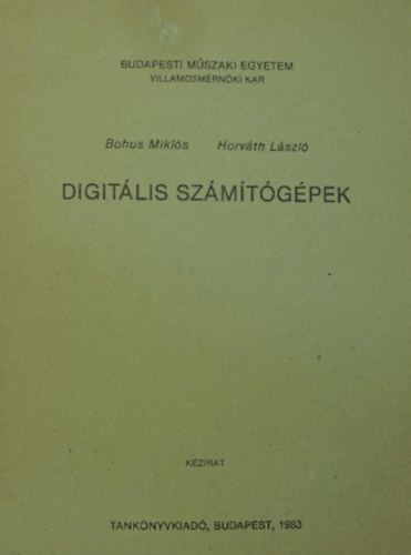 Horv�th L�szl�  Bohus Mikl�s (szerk.) - Digit�lis sz�m�t�g�pek
