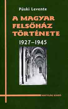 P�ski Levente - A magyar fels�h�z t�rt�nete 1927-1945