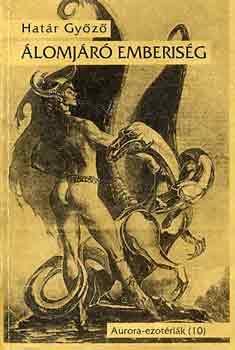 Határ Győző - Álomjáró emberiség