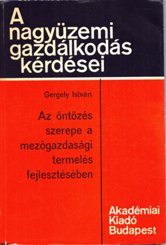 Gergely István - Az öntözés szerepe a mezőgazdaásgi termelés fejlesztésében