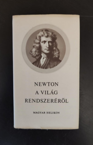 Sir Isaac Newton, Fehér Márta Isaac Newton (ford.) - Newton: A világ rendszeréről és egyéb írások - Fehér Márta utószavával (Színelméleti tanulmányok / Levél Robert Boyle-hoz / A világ rendszeréről / Négy levél Richard Bentleyhez /