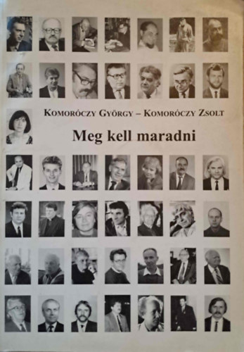 Komoróczy Zsolt; Komoróczy György - Meg kell maradni!
