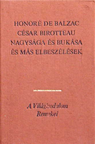 Honor� de Balzac - C�car birotteau nagys�ga �s buk�sa �s m�s elbesz�l�sek