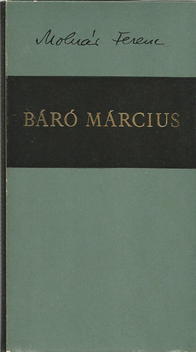 Molnár Ferenc - Báró Március (számozott, nyl kötésben)