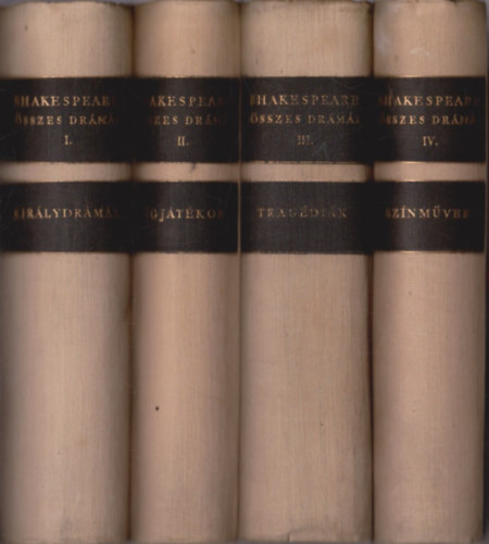 William Shakespeare - William Shakespeare sszes drmi I-IV. (Kirlydrmk, Vgjtkok, Tragdik, Sznmvek)