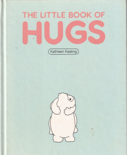 Kathleen Keating - The Little Book of Hugs