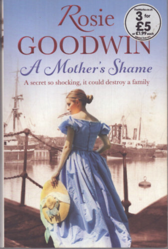 Rosie Goodwin - A Mother's Shame