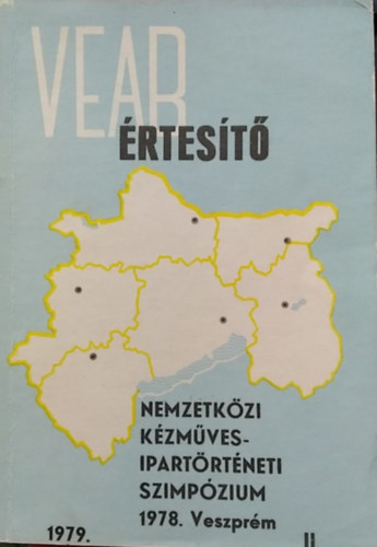 B�cskai Vera  (szerk.), D�ka Kl�ra (szerk.), Nagyb�kay P�ter, Kov�cs Istv�n (szerk.) �ri Istv�n (szerk.) - VEAB �rtes�t� 1979. II. - Nemzetk�zi K�zm�vesipart�rt�neti Szimp�zium - 1978. Veszpr�m