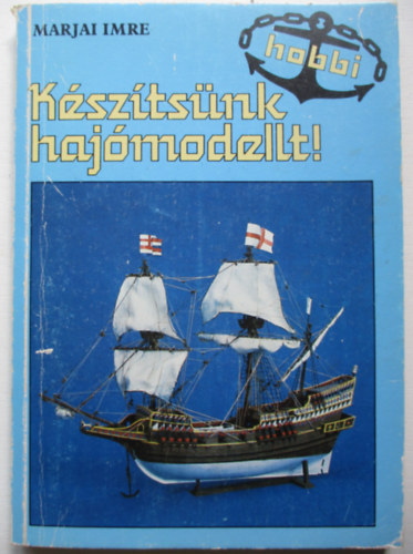 Marjai Imre - Ksztsnk hajmodellt!