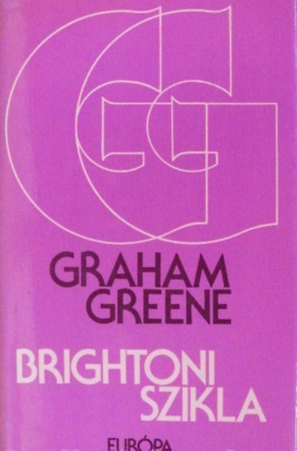 Debreczeni J�lia  Graham Greene (ford.) - Brightoni szikla - Graham Greene v�logatott m�vei (Brighton Rock)