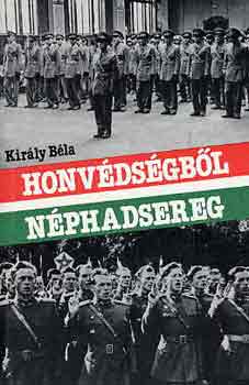 Kir�ly B�la - Honv�ds�gb�l n�phadsereg