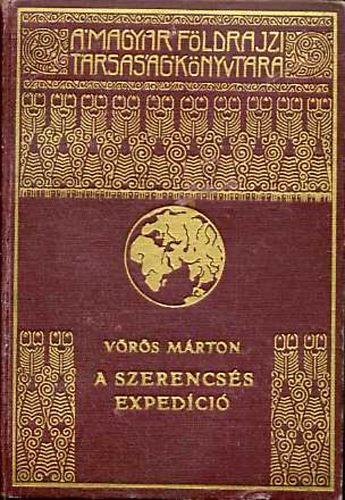 Vörös Márton - A szerencsés expedíció (A Magyar Földrajzi Társaság Könyvtára)