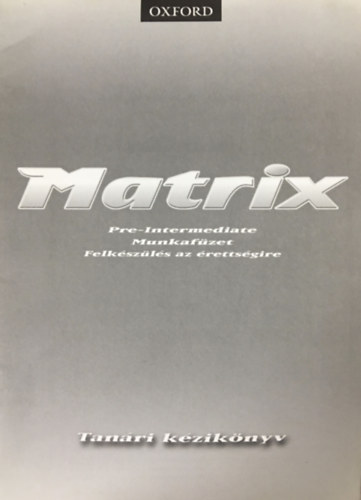 Matrix - Pre-Intermediate Munkafüzet - Felkészülés az érettségire - Tanári kézkönyv