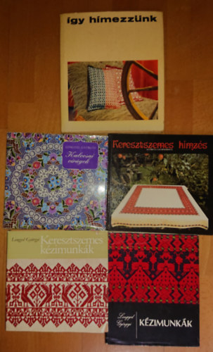 Lengyel Gyrgyi - 5 knyv a kzimunkrl, hmzsrl: Keresztszemes munkk, Kzimunkk, Kalocsai virgok, Keresztszemes hmzs, gy hmezznk