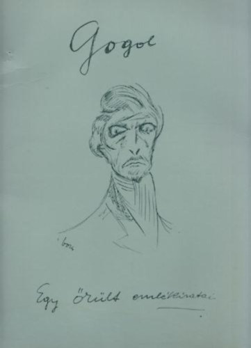 Nyikolaj Vasziljevics Gogol - Egy őrült emlékiratai-Boris László illusztrálta (Hasonmás kiadás)
