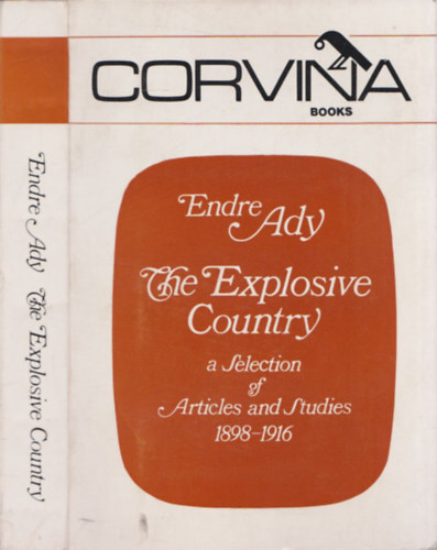 Endre Ady - The Explosive Country (A selection of articles and studies 1898-1916)