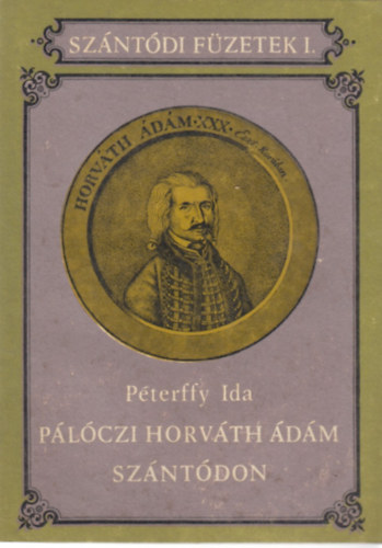 Pterffy Ida - Plczi Horvth dm Szntdon (Szntdi Fzetek I.)