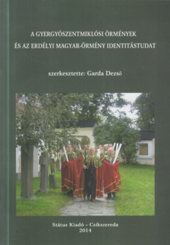Garda Dezs� (szerk.) - A gyergy�szentmikl�si �rm�nyek �s az erd�lyi magyar-�rm�ny identit�studat
