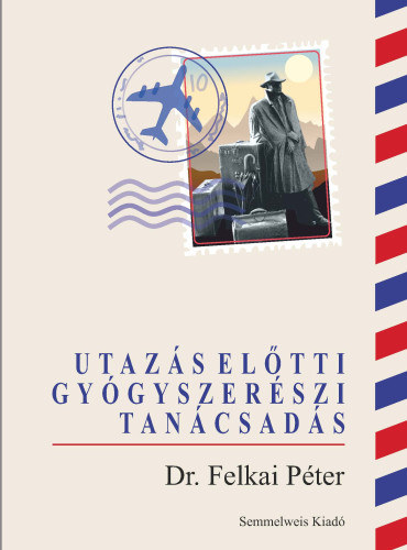 Dr. Felkai Péter - Utazás előtti gyógyszerészi tanácsadás