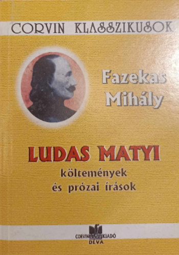 Fazekas Mihly - Ludas Matyi kltemnyek s przai rsok - Corvin Klasszikusok