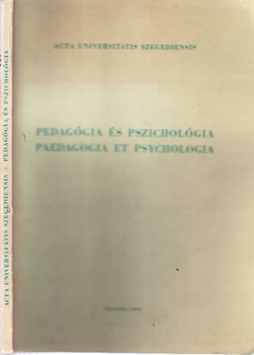 Tettamanti Bla  (szerk.) - Pedaggia s pszicholgia (Acta Universitas Szegediensis)