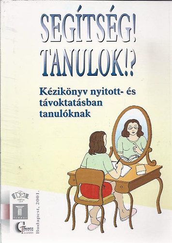 Nincs - Segítség!Tanulok?!-kézikönyv nyitott- és távoktatásban tanulóknak