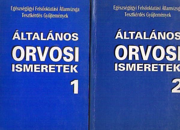Általános Orvosi Ismeretek 1-2. (Egészségügyi Felsőoktatási Államvizsga Tesztkérdés Gyűjtemények)