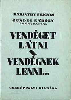 Karinthy Frigyes-Gundel Kroly - Vendget ltni-Vendgnek lenni...