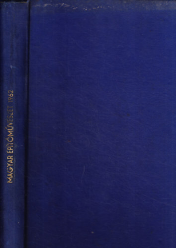 dr. Bonta János (szerk.), Gyöngyösi István Dr. (szerk.) Major Máté (főszerk.) - Magyar Építőművészet 1962