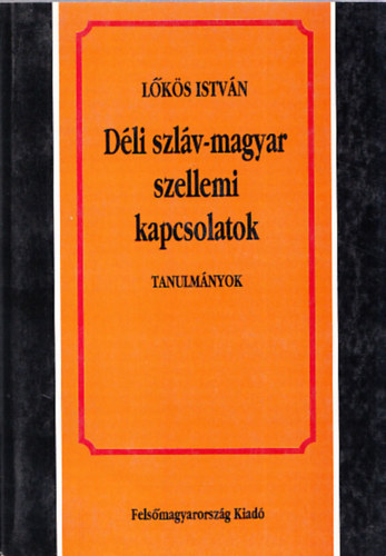 Lok�s Istv�n - D�li szl�v-magyar szellemi kapcsolatok - Tanulm�nyok