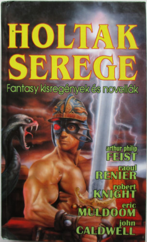 Feist- Renier- Muldoon- Knight - Holtak serege - Fantasy kisregnyek s novellk