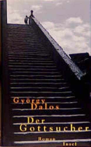 Dalos Gy�rgy - Der Gottsucher