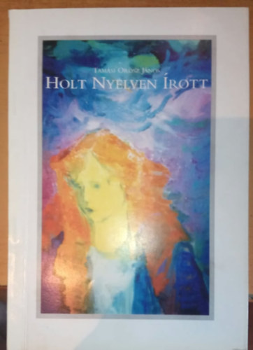 Tam�si Orosz J�nos - Holt nyelven �rott