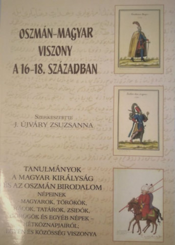 J. jvry Zsuzsanna  (szerk.) - Oszmn-Magyar viszony a 16-18. szzadban