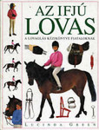 Lucinda Green - Az ifj lovas - A lovagls kziknyve fiataloknak