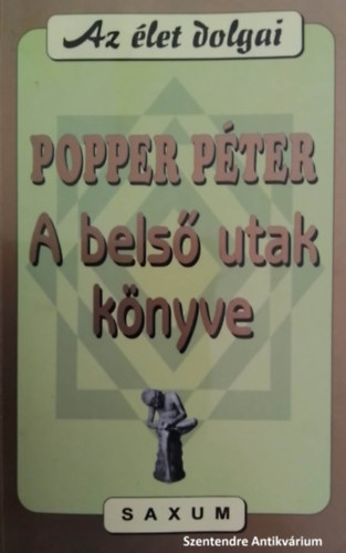 Dr. Pataki Istvnn  Popper Pter (szerk.) - A bels utak knyve - Az let dolgai (sajt kppel! szent. antikv.)